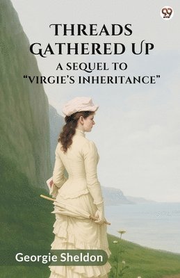 bokomslag Threads Gathered UpA Sequel To "Virgie's Inheritance" (Edition1)
