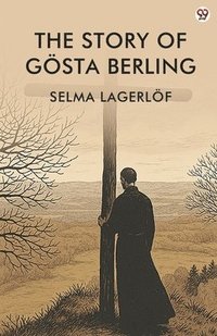 bokomslag Story Of Gösta Berling (Edition1)