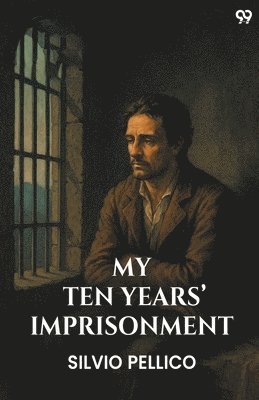 bokomslag My Ten Years' Imprisonment