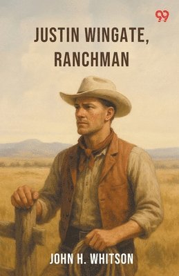 bokomslag Justin Wingate, Ranchman (Edition1)