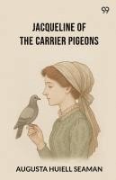 bokomslag Jacqueline Of The Carrier Pigeons