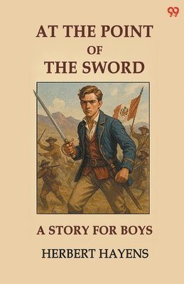 Herbert Hayens - At The Point Of The SwordA Story For Boys (Edition1), Häftad