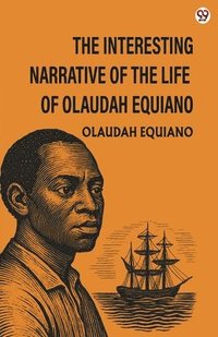bokomslag Interesting Narrative Of The Life Of Olaudah EquianoOr Gustavus Vassa, The African (Edition1)