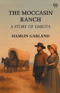 bokomslag Moccasin RanchA Story Of Dakota (Edition1)