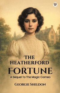 bokomslag Heatherford FortuneA Sequel To The Magic Cameo (Edition1)