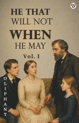 bokomslag He That Will Not When He MayVol. I (Edition1)