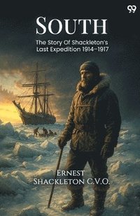 bokomslag SouthThe Story Of Shackleton's Last Expedition 1914-1917 (Edition1)