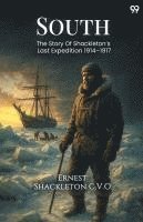 bokomslag South The Story Of Shackleton's Last Expedition 1914 1917