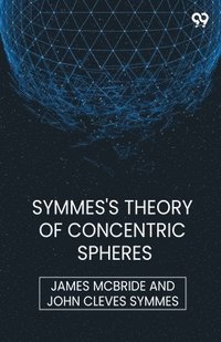 bokomslag Symmes's Theory Of Concentric Spheres (Edition1)