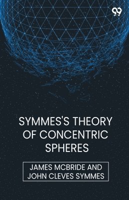 bokomslag Symmes's Theory Of Concentric Spheres (Edition1)
