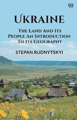 Stepan Rudnytskyi - UkraineThe Land And Its People An Introduction To Its Geography (Edition1), Häftad