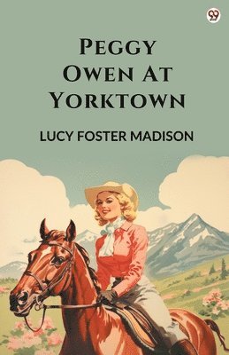 bokomslag Peggy Owen At Yorktown (Edition1)