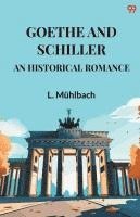 bokomslag Goethe And Schiller An Historical Romance