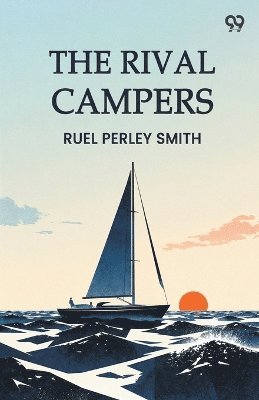 Ruel Perley Smith - Rival CampersOr, The Adventures Of Henry Burns (Edition1), Häftad