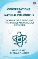 bokomslag Conversations On Natural Philosophy In Which The Elements Of That Science Are Familiarly Explained