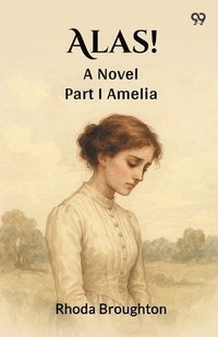 bokomslag Alas!A Novel Part I (Edition1)