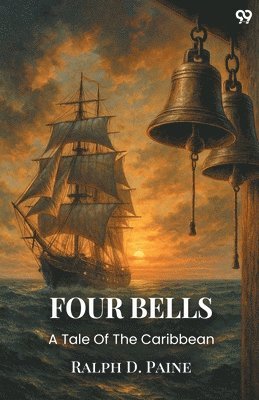 Ralph D Paine, Ralph D. Paine - Four BellsA Tale Of The Caribbean (Edition1), Häftad