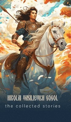 Nikolai Vasilyevich Gogol - The Collected Stories, Inbunden