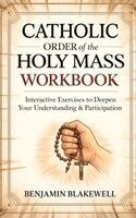 Benjamin Blakewell - Catholic Order of the Holy Mass Workbook, Inbunden