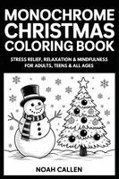 Noah Callen - Monochrome Christmas Coloring Book: Stress Relief, Relaxation & Mindfulness for Adults, Teens & All Ages with Christmas Designs, Snowy Holiday Art to, Häftad. Tillgänglighet: Lägg i varukorg