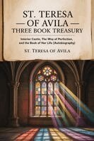 Of Avila St Teresa - St. Teresa of Avila Three Book Treasury - Interior Castle, The Way of Perfection, and The Book of Her Life (Autobiography), Häftad. Tillgänglighet: Lägg i varukorg