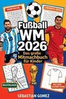 Sebastian Gomez - Fußball WM 2026 - Das große Mitmachbuch für Kinder, Häftad
