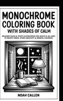 Noah Callen - Monochrome Coloring Book with Shades of Calm: Relaxing Black & White Illustrations for Adults & All Ages to Relieve Stress, Spark Creativity & Mindful, Inbunden. Tillgänglighet: Lägg i varukorg