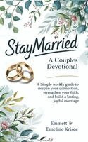 Emmett Krisce Emeline Krisce - Staymarried: A Couples Devotional: A simple weekly guide to deepen your connection, strengthen your faith, and build a lasting, joyful marriage, Inbunden