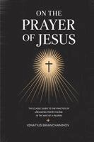 Ignatius Brianchaninov - On the Prayer of Jesus: The Classic Guide to the Practice of Unceasing Prayer Found in The Way of a Pilgrim, Häftad