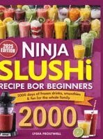 Lydia Frostwell - Ninja Slushi Recipe Book for Beginners: 2000 Days of Frozen Drinks, Smoothies & Fun for the Whole Family, Inbunden