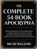 Micah Williams - The Complete 54-Book Apocrypha: 2026 Edition with the Deuterocanon, 1-3 Enoch, Book of Giants, Jasher, Jubilees, Pseudepigrapha, Dead Sea Scroll Texts, Häftad