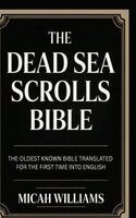 Micah Williams - The Dead Sea Scrolls Bible: The Oldest Known Bible Translated for the First Time into English (Bible Apocrypha and Gnostic Gospels Collection) (Grapev, Inbunden