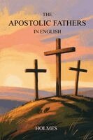 Holmes - The Apostolic Fathers in English, Häftad