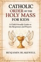 Benjamin Blakewell - Catholic Order of the Holy Mass Daily Devotional: 365 Reflections on the Prayers & Responses, Häftad