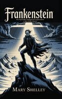 Mary Wollstonecraft Shelley - Frankenstein, Inbunden