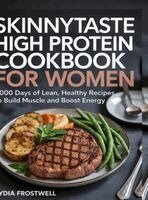 Lydia Frostwell - Skinnytaste High Protein Cookbook for Women: 2000 Days of Lean, Healthy Recipes to Build Muscle and Boost Energy, Inbunden