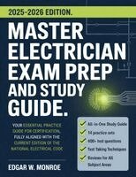 Edgar W. Monroe - Master Electrician Exam Prep and Study Guide: Your Essential Practice Guide for Certification, Fully Aligned with the Current Edition of the National, Häftad