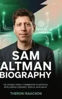 Theron Isaacson - Sam Altman Biography: His Journey from Y Combinator to Artificial Intelligence Visionary, OpenAI, AGI & Gen AI The Optimist Behind ChatGPT and the Rac, Inbunden. Tillgänglighet: Lägg i varukorg