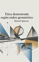 Baruch Spinoza - Ética demostrada según orden geométrico (Spanish Edition), Inbunden