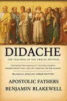 Benjamin Blakewell, Apostolic Fathers - Didache: The Teaching of the Twelve Apostles: The Forgotten Manual of the Early Church for Understanding First-Century Christian Life and Worship.(Bil, Häftad