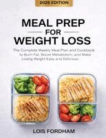 Lois Fordham - Meal Prep for Weight Loss: The Complete Weekly Meal Plan and Cookbook to Burn Fat, Boost Metabolism, and Make Losing Weight Easy and Delicious, Häftad