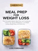 Lois Fordham - Meal Prep for Weight Loss: The Complete Weekly Meal Plan and Cookbook to Burn Fat, Boost Metabolism, and Make Losing Weight Easy and Delicious, Inbunden