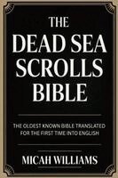 Micah Williams - The Dead Sea Scrolls Bible: The Oldest Known Bible Translated for the First Time into English (Bible Apocrypha and Gnostic Gospels Collection) (Grapev, Häftad