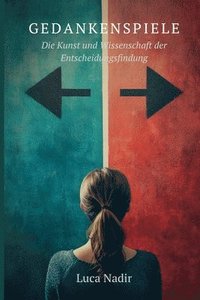 bokomslag Gedankenspiele Die Kunst und Wissenschaft der Entscheidungsfindung