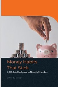 bokomslag Money Habits That Stick A 30-Day Challenge to Financial Freedom
