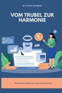 bokomslag Vom Trubel zur Harmonie: Wohlstand aufbauen ohne auszubrennen