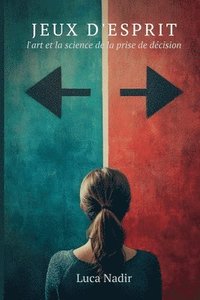 bokomslag Jeux d'esprit: L'art et la science de la prise de décision