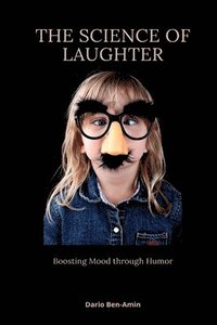 bokomslag The Science of Laughter: Boosting Mood through Humor