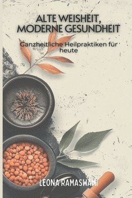 bokomslag Alte Weisheit, moderne Gesundheit