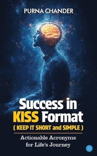bokomslag Success in KISS Format: Actionable Acronyms for Life's Journey